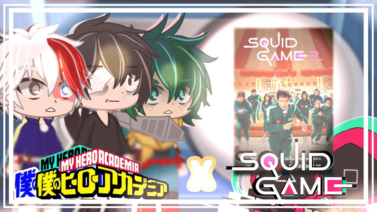 MHA Characters Reacts To Squid Game | Part 1 | Mha / Bnha x Squidgames S1 & S2