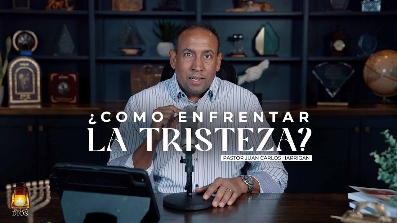 Comenzando Tu Día Con Dios l Cómo Enfrentar La Tristeza? l Pastor Juan Carlos Harrigan