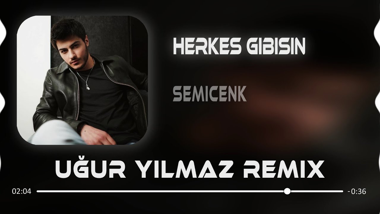 Semicenk - Herkes Gibisin (Uğur Yılmaz Remix) l Herşey Bitermiş Zamanla