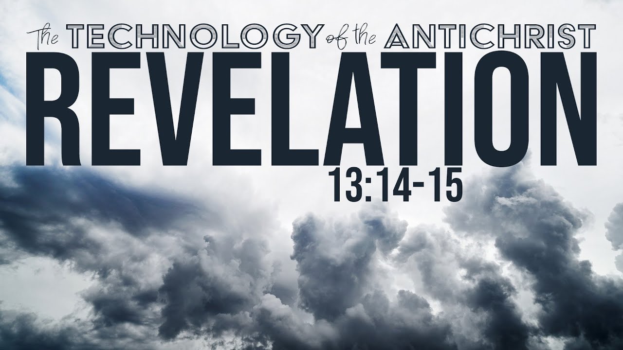 The Technology of the Antichrist - Revelation 13:14-15