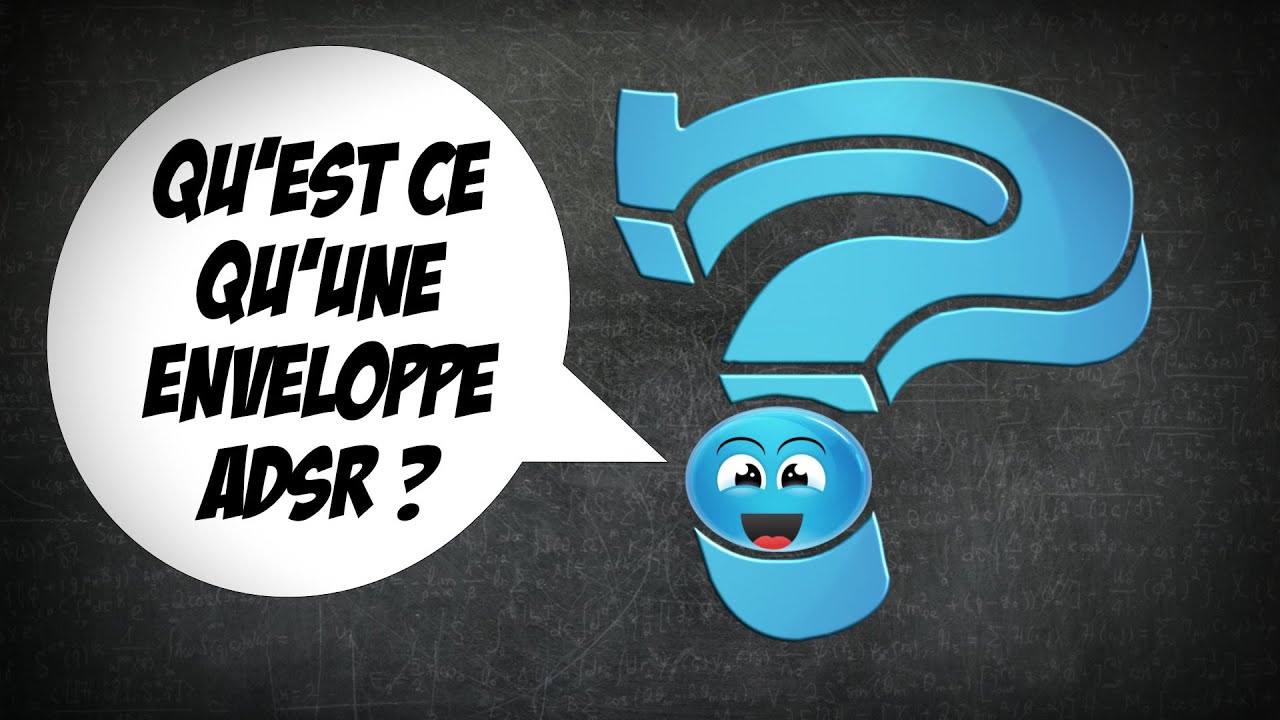 Qu'est ce qu'une enveloppe ADSR ?