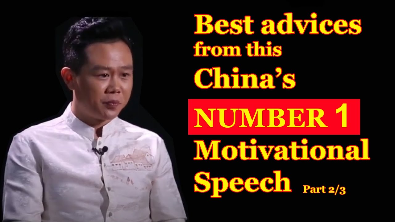 Best Advices from this China's Number one Motivational Speech Pt 2/3