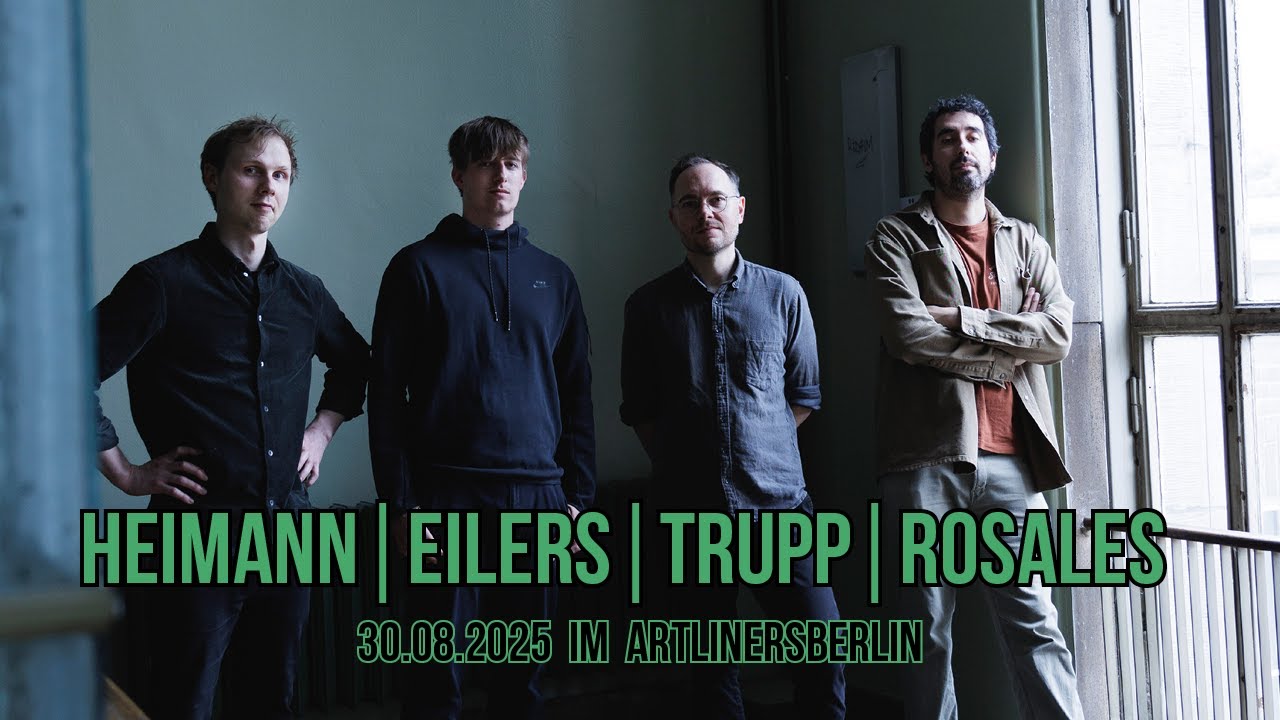 Heimann/Eilers/Trupp/Rosales live at Artliners Berlin 30.08.2025