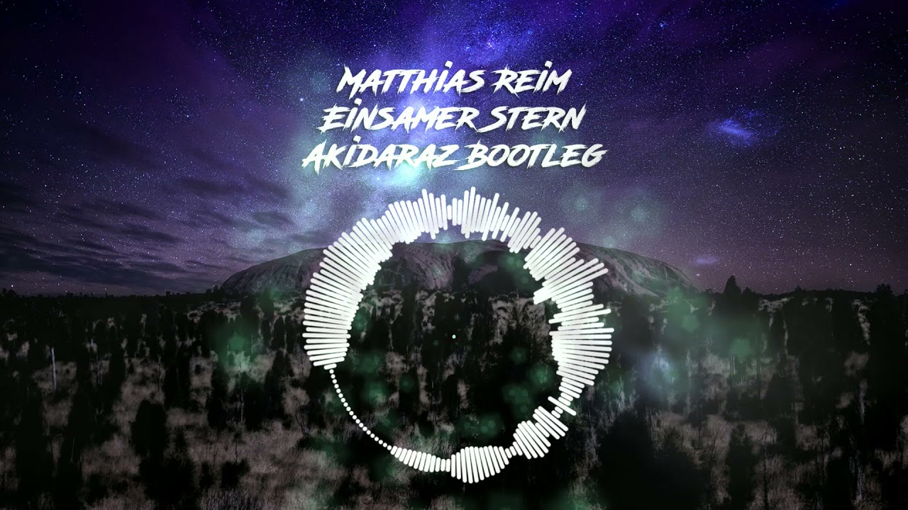 Matthias Reim - Einsamer Stern (Akidaraz Hardstyle Bootleg)