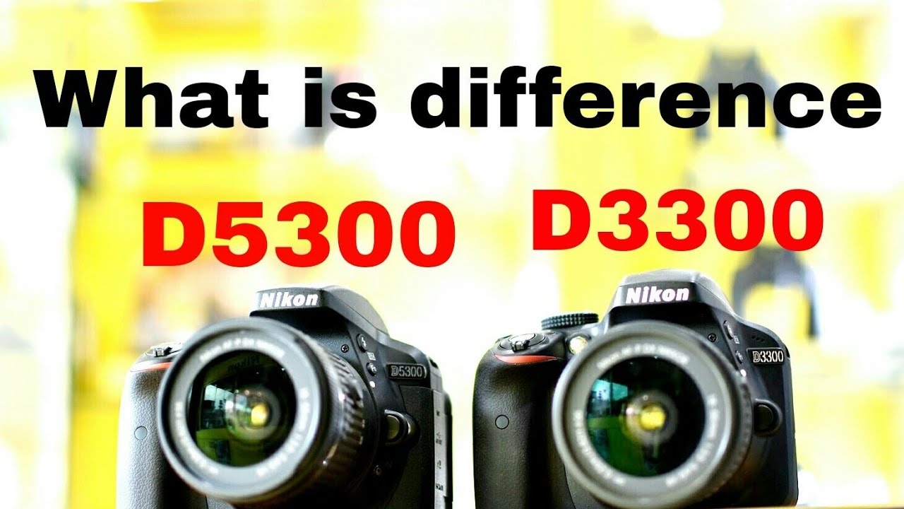 Nikon D5300 and D3300 What is difference 2017 ???Nikon D850 price in india