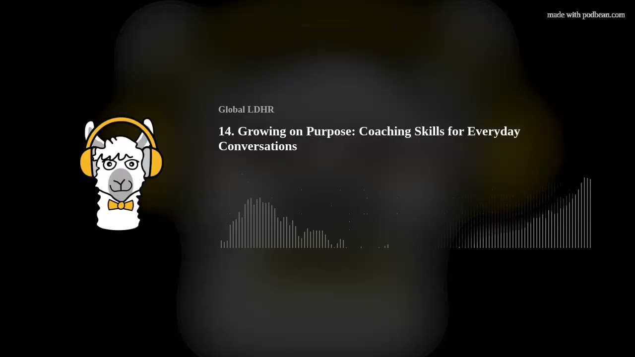 14. Growing on Purpose: Coaching Skills for Everyday Conversations