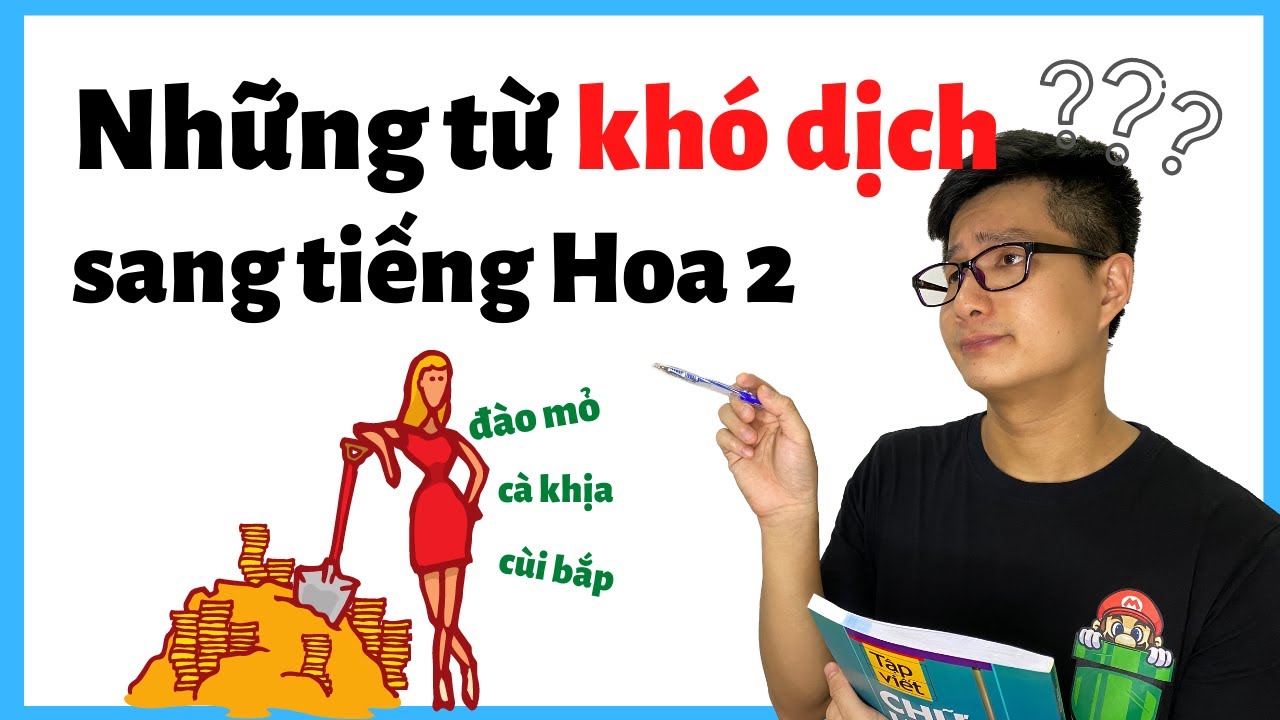 Tiếng lóng dịch sang tiếng Hoa 2 (2020) - Những Từ Khó dịch