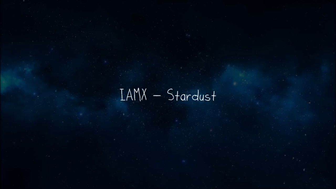 IAMX - Stardust (lyrics)