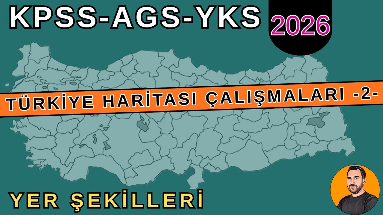 2) TÜRKİYE'NİN YER ŞEKİLLERİ - Türkiye Haritası Çalışmaları 2026 (KPSS-AGS-TYT-AYT)