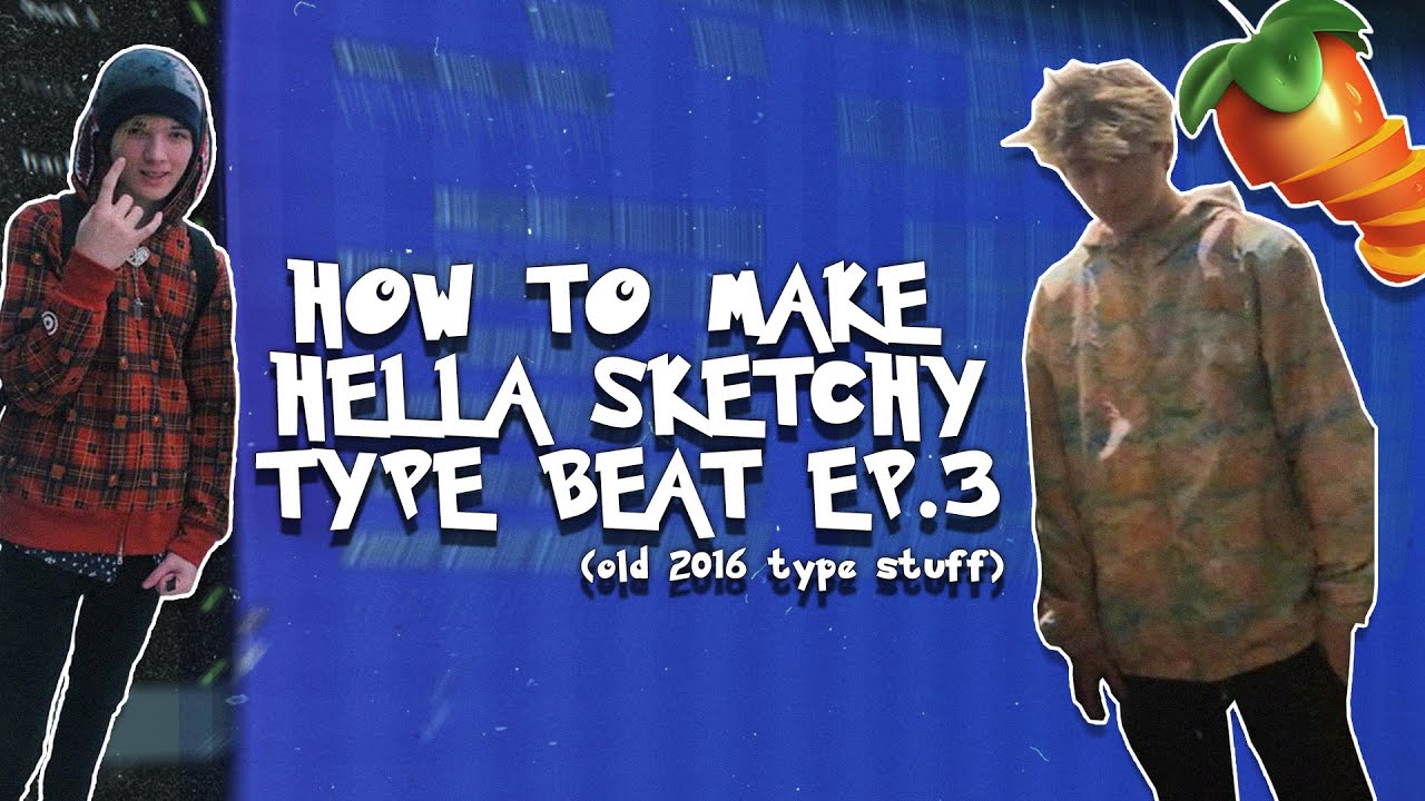 HOW TO MAKE A 2016 HELLA SKETCHY X ICYTWAT TYPE BEAT | FL STUDIO TUTORIAL