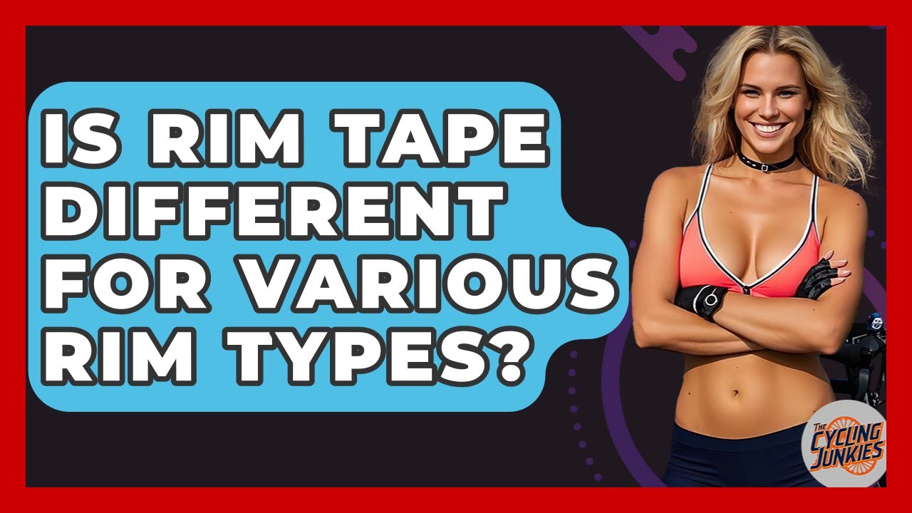 Is Rim Tape Different For Various Rim Types? - The Cycling Junkies