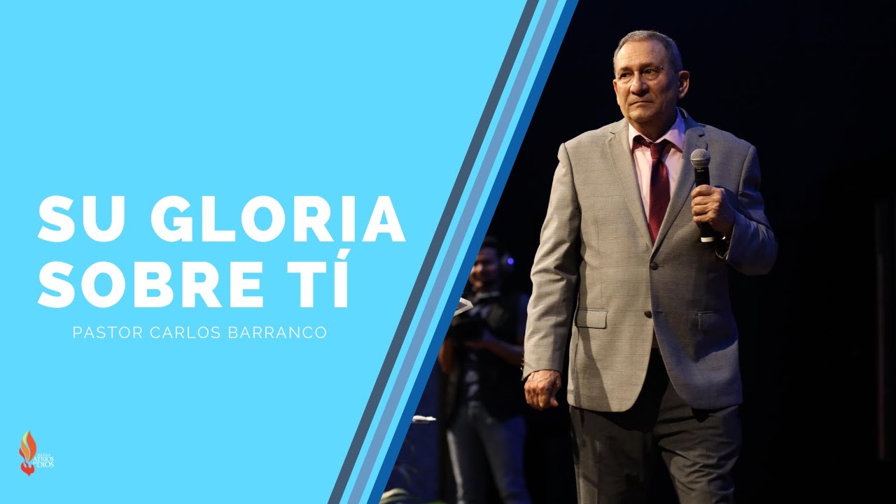 Pastor Carlos Barranco - Su gloria sobre tí / Isaías 60:1-2