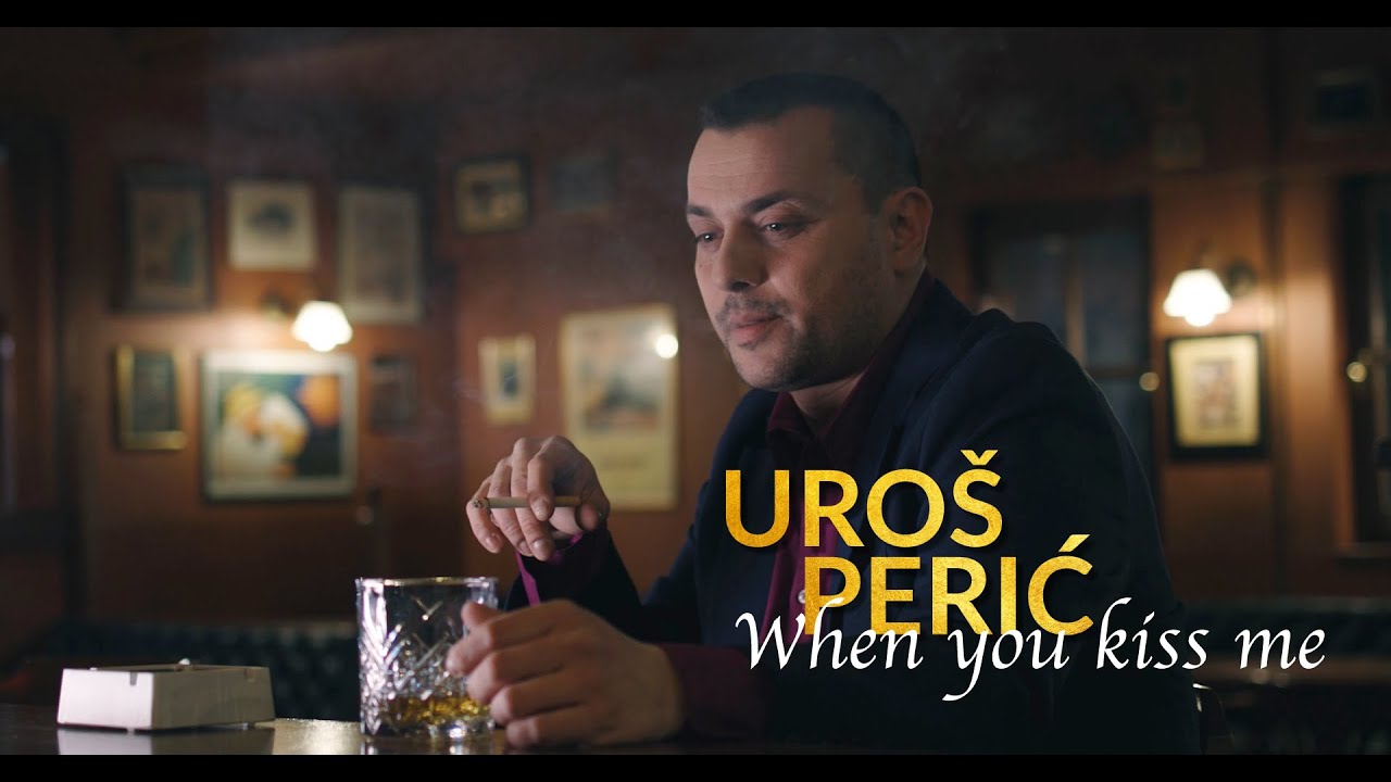 Uros Peric Perry - When you kiss me (Official video)