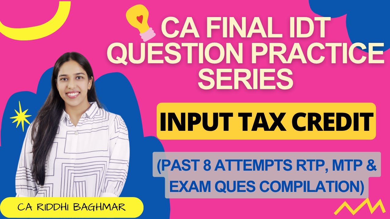 Question Practice - Input Tax Credit (All Past Questions Compilation) - CA/CMA FINAL IDT