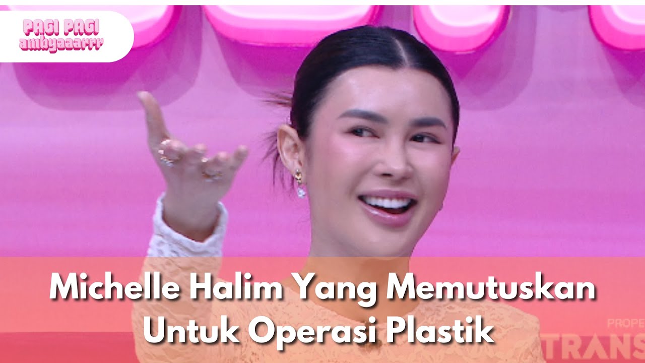 Michelle Halim Yang Memutuskan Untuk Operasi Plastik - PAGI PAGI AMBYAR (8/8/25) P3