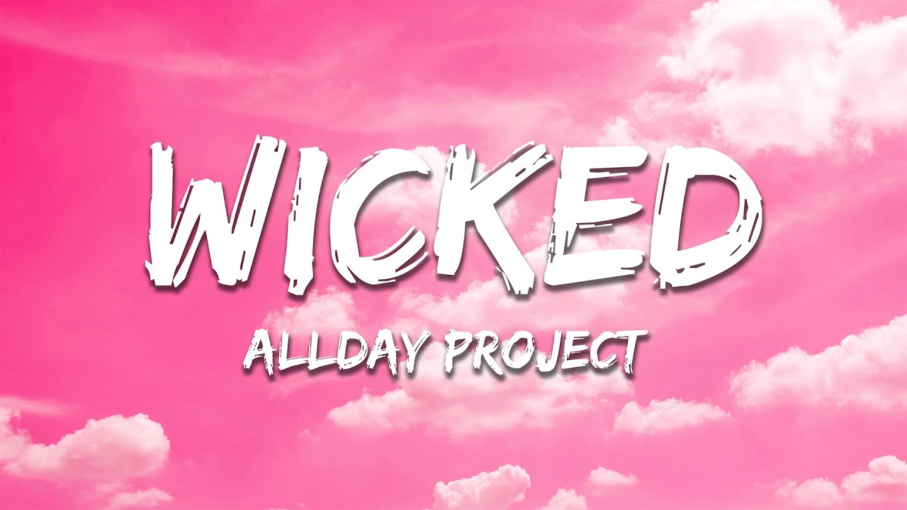 ALLDAY PROJECT - WICKED (Lyrics)