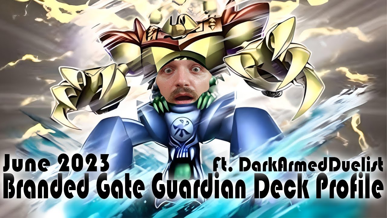 Branded Gate Guardian Deck Profile *Featuring @DarkArmedDuelist* June 2023
