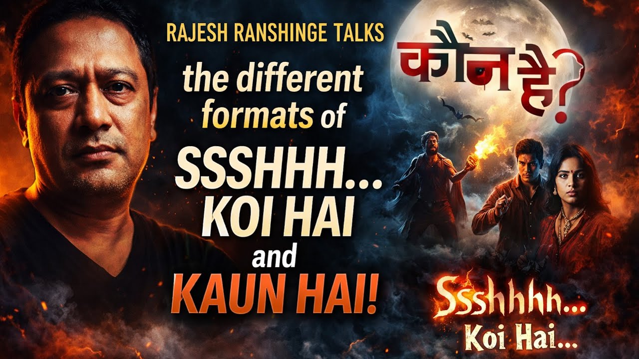 SSSHHHH Koi Hai & Kaun Hai? had different Formats! 😱 Director Rajesh Ranshinge Reveals Everything