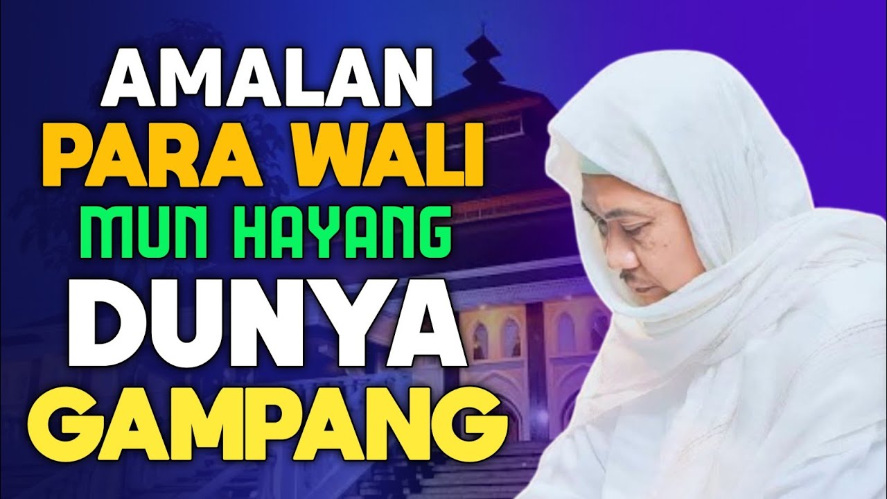 HAYANG DUNYA ? IYEU AMALAN PARA WALI | ABUYA UCI CILONGOK