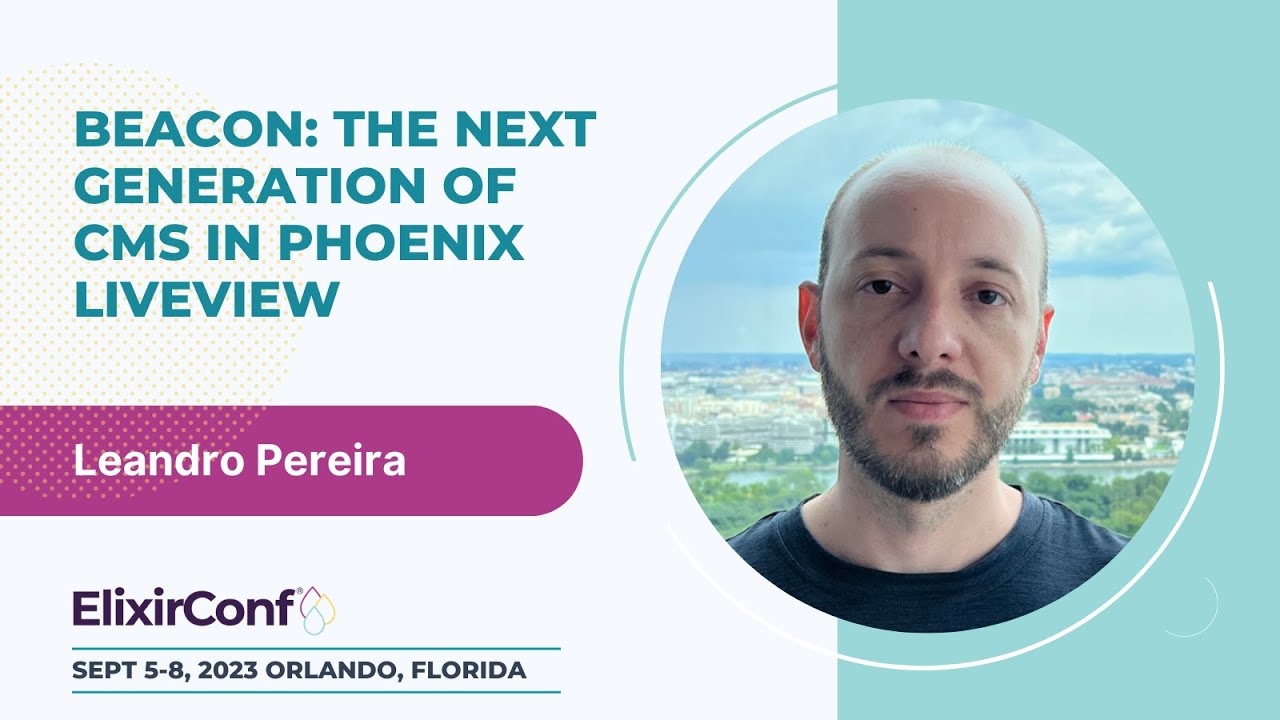ElixirConf 2023 — Леандро Перейра — Beacon: CMS нового поколения в Phoenix LiveView