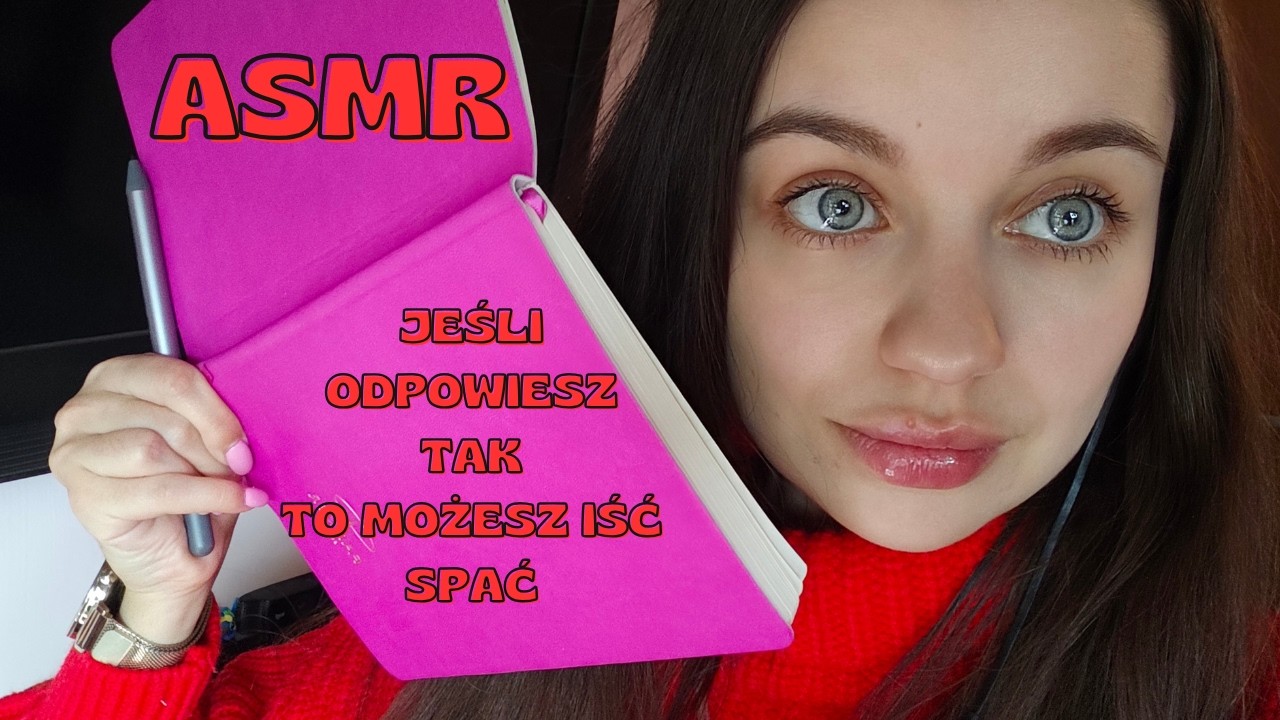 ASMR - jeśli odpowiesz twierdząco (TAK) to możesz iść spać (szept, po polsku) 2