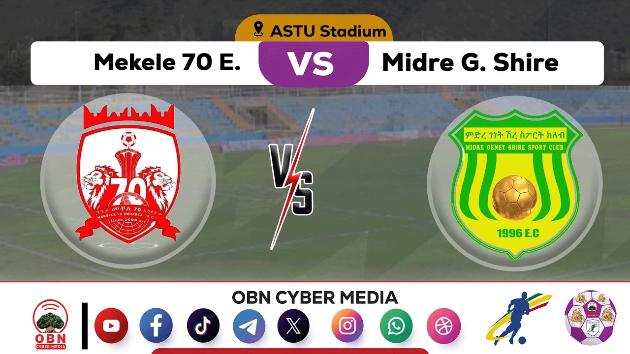 #CBE_Piriimiyeer Liigii Itiyoophiyaa #ሲቢኢ_ኢትዮጵያ ፕሪሚዬር ሊግ || Mekele 70 Enderta Vs Midre Genet Shire