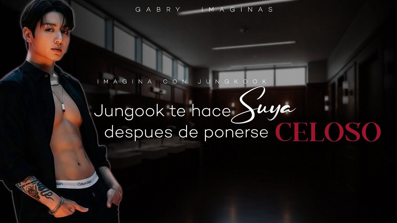 Jungkook te hace suya despues de ponerse celoso ♥ imagina con jeon jungkook