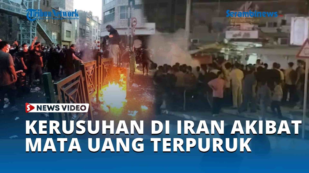 Kerusuhan Pecah di Iran Akibat Mata Uang Terpuruk, 6 Orang jadi Korban
