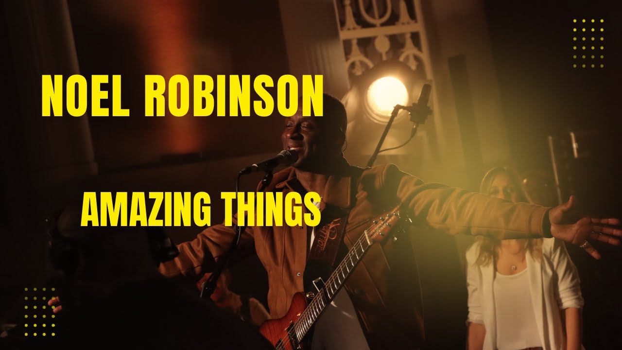 Noel Robinson - AMAZING THINGS (official Video)