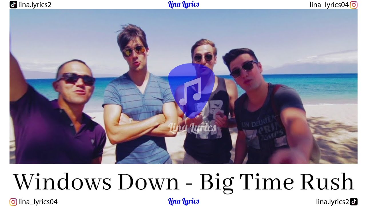 Windows Down - Big Time Rush - Lyrics