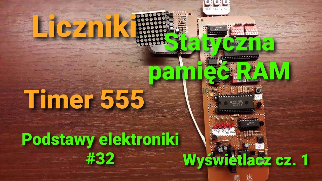Licznik dziesiętny i binarny, timer 555, pamięć SRAM [Podstawy elektroniki #32]