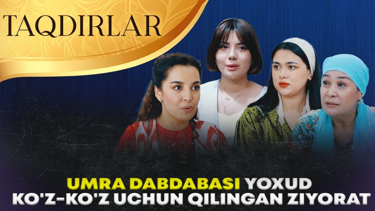 TAQDIRLAR - UMRA DABDABASI YOXUD KO'Z-KO'Z UCHUN QILINGAN ZIYORAT