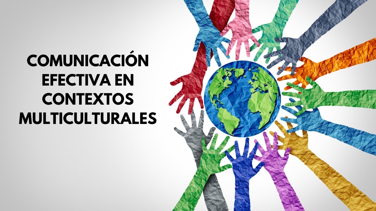 Comunicaci&oacute;n efectiva en  contextos multiculturales