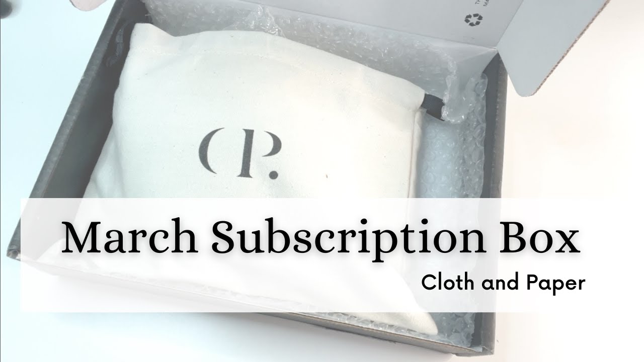 March Subscription Box | Cloth and Paper | 2023 (This is a must see!)