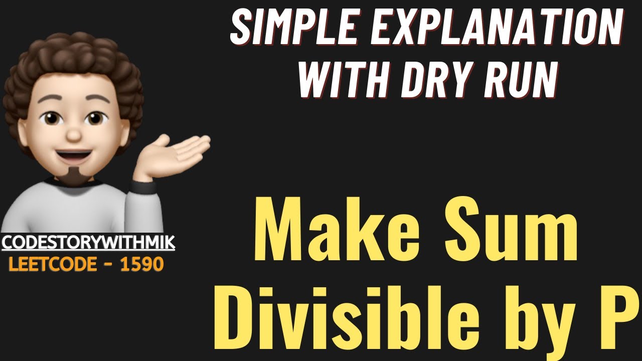 Make Sum Divisible by P | Simplest Explanation | Full Dry Run | Leetcode 1590 | codestorywithMIK