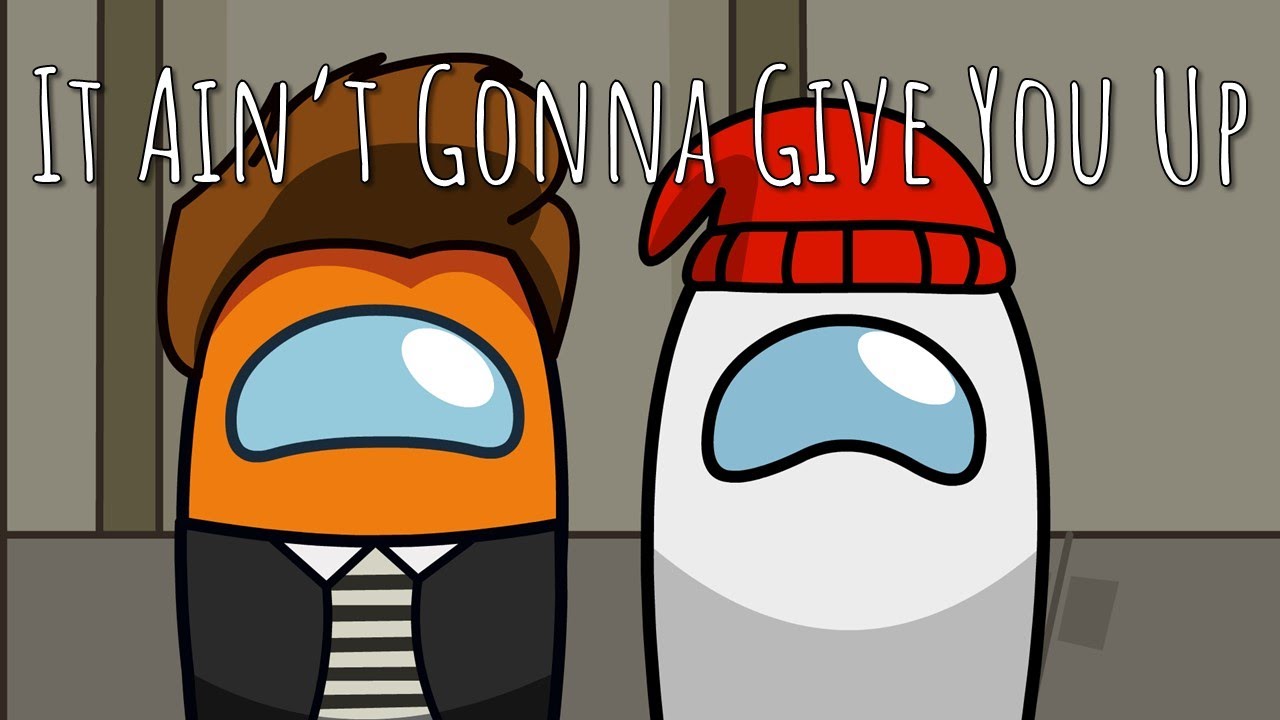 It Ain't Gonna Give You Up | Among Us Mashup With Animation ChewieCatt x Rick Astley