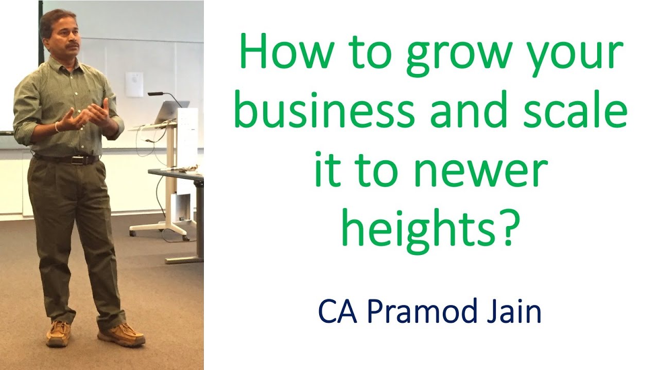 How to grow your business and scale it to newer heights? I CA Pramod Jain