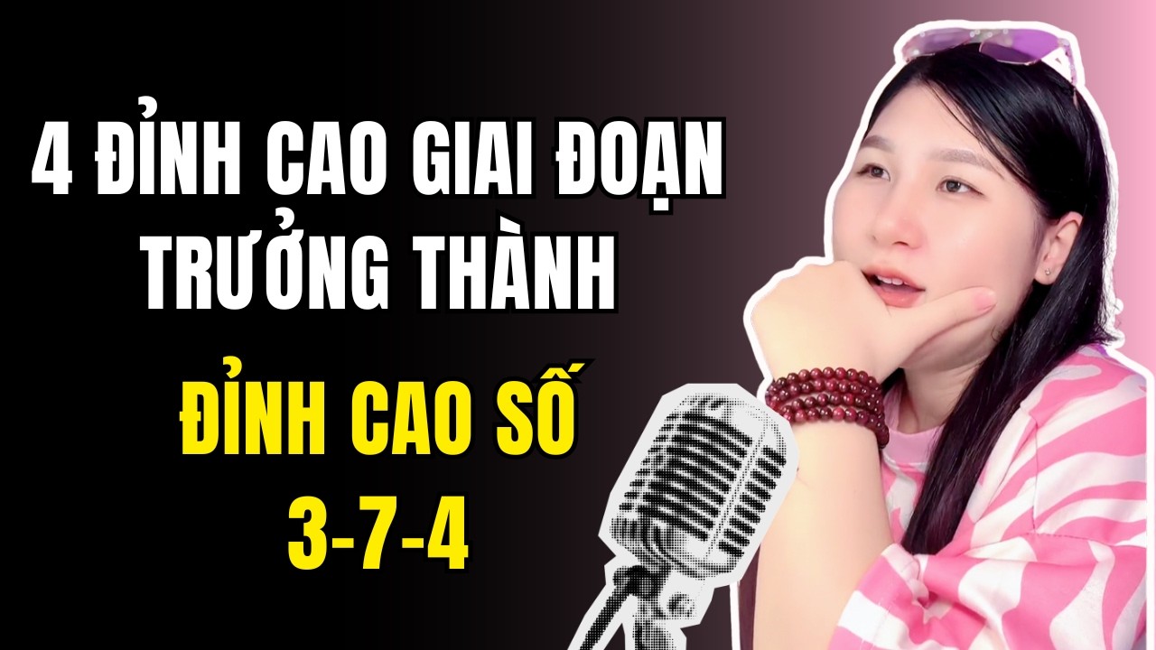 4 ĐỈNH CAO GIAI ĐOẠN TRƯỞNG THÀNH | 3-7-4