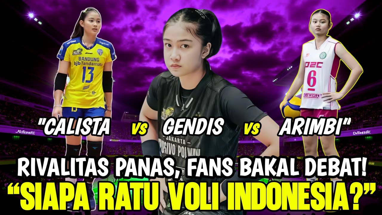 “Tiga Ratu Muda Voli Indonesia: Calista vs Gendis vs Arimbi, Siapa yang Terkuat?”