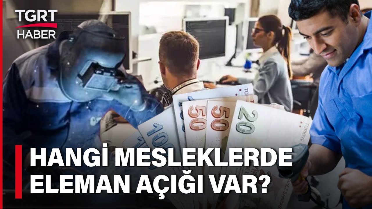 İŞKUR Verileri Açıkladı Nisan'da Eleman Açığı 230 Bin! En Çok Bu Mesleklerde Açık Var!  - TGRT Haber