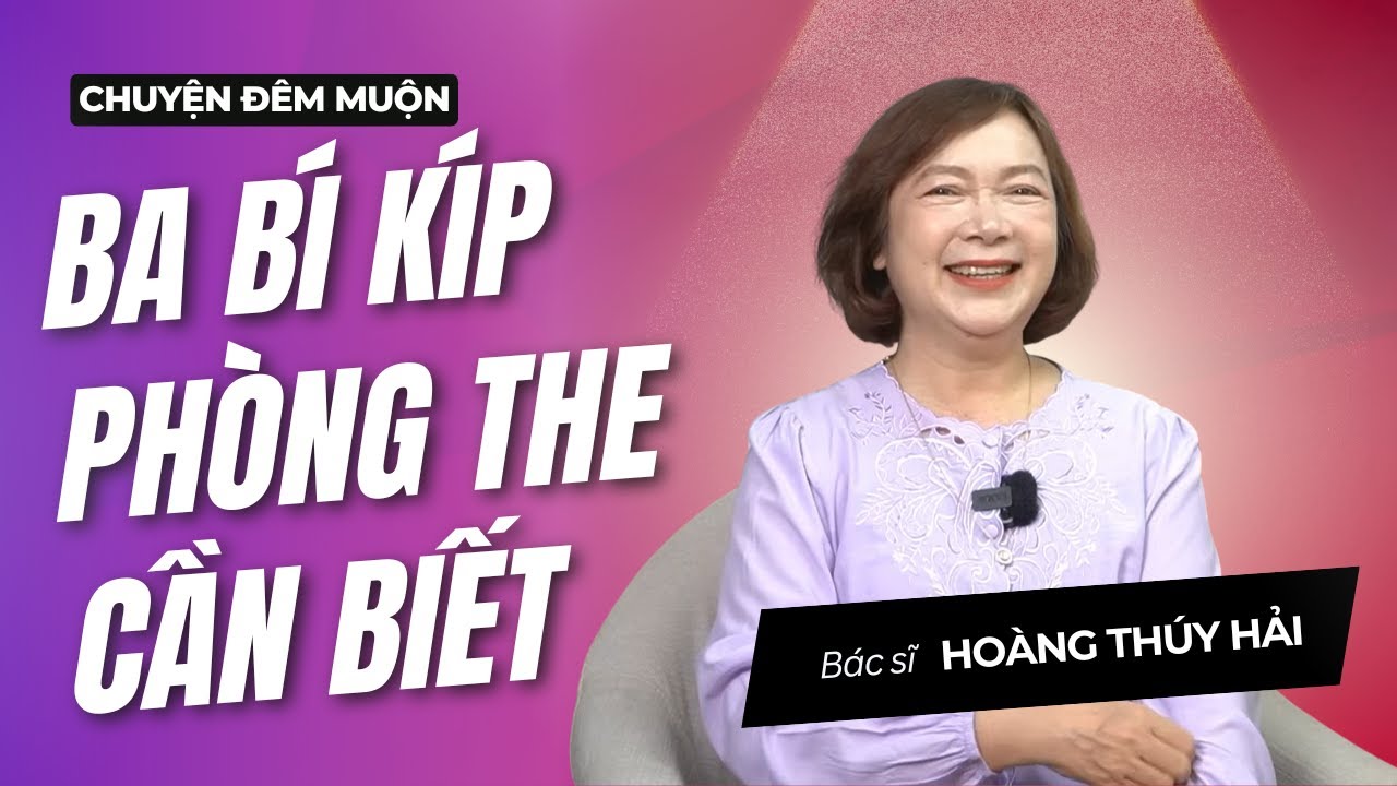 3 bí kíp "phòng the" đắt giá của Bác sĩ Hoàng Thúy Hải | Chuyện Đêm Muộn