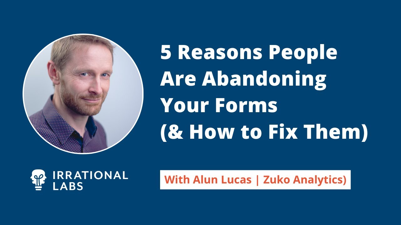 5 Reasons People Are Abandoning Your Forms (& How to Fix Them) | Alun Lucas, Zuko Analytics