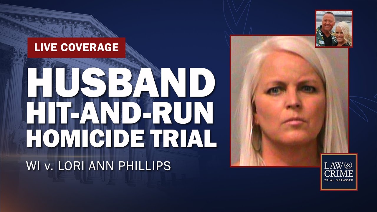 WATCH LIVE: Husband Hit-and-Run Homicide Trial — WI v. Lori Ann Phillips — Day One