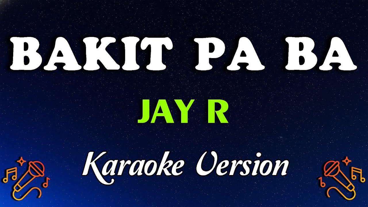 Bakit Pa Ba – Jay R (Karaoke Version) | Emotional OPM R&B Ballad 🎤💔