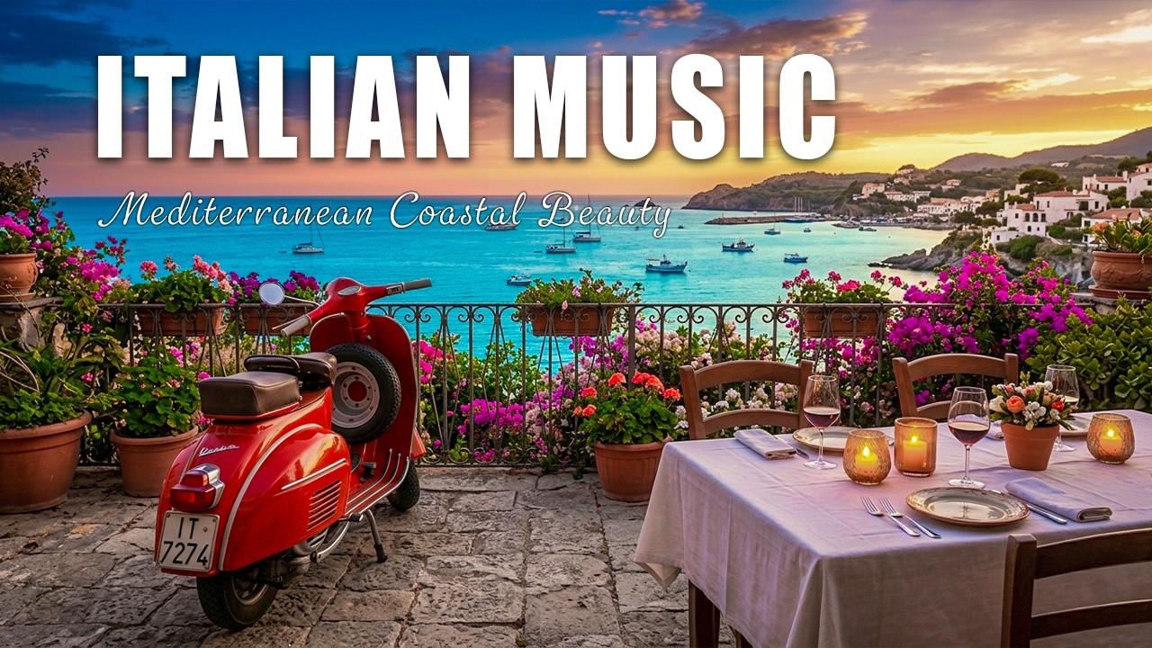 🎶 Italian Vibes & Mediterranean Music 🎶 2+ Hous Relaxing Music & Mediterranean Coastal Beauty | #8