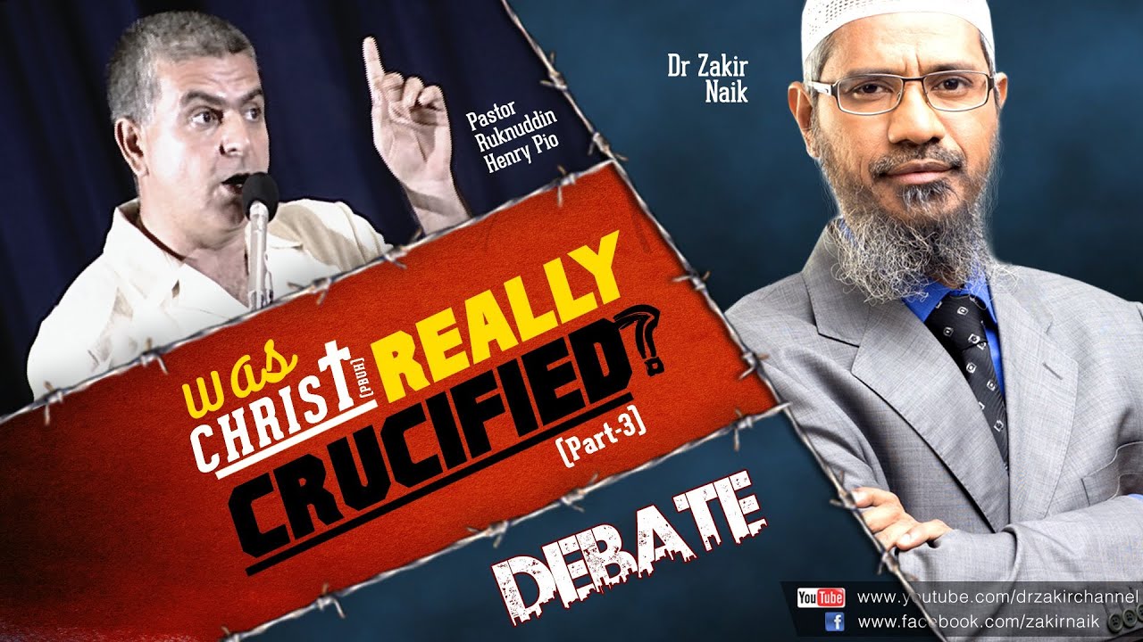 Debate: Dr Zakir Naik v/s Pastor Ruknuddin Pio: Was Christ(pbuh) Really Crucified? Part-3