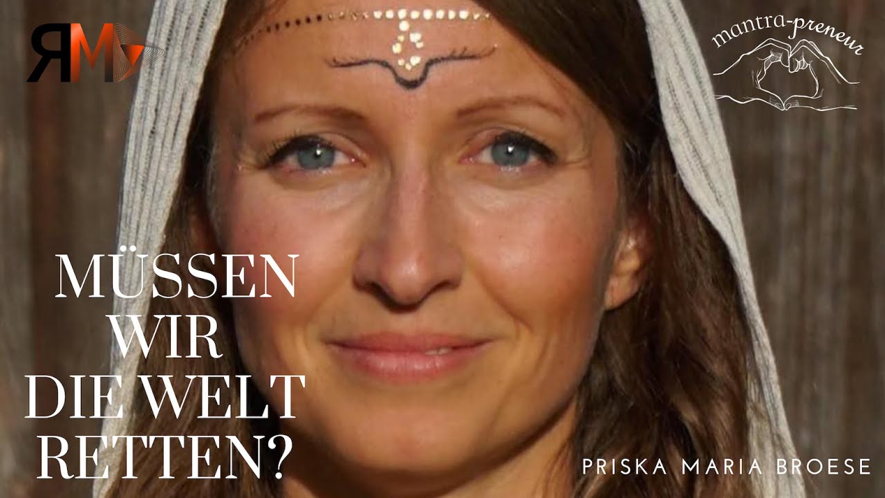 Priska Maria Broese - Müssen wir die Welt retten?
