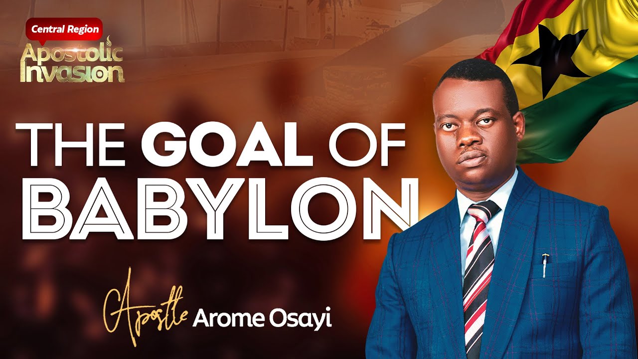 The Goal of BABYLON || Apostle Arome Osayi