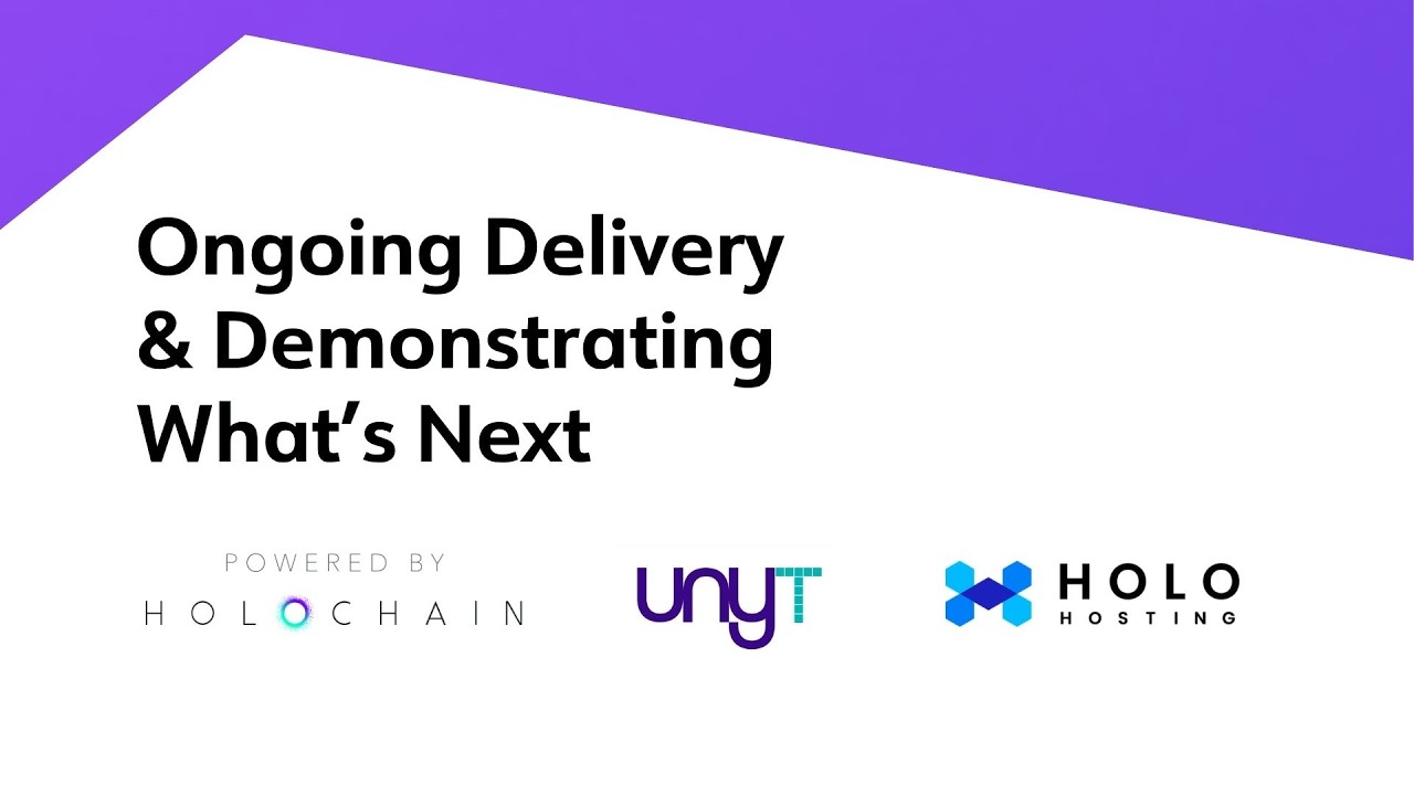 Постоянная поставка и демонстрация будущего: Holochain, Unyt, Holo