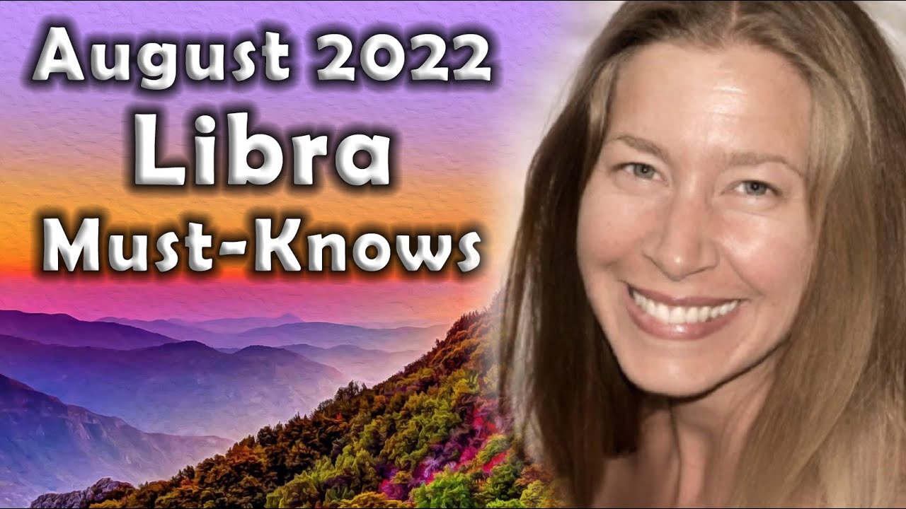 Libra August 2022 Astrology (Must-Knows) Horoscope Forecast